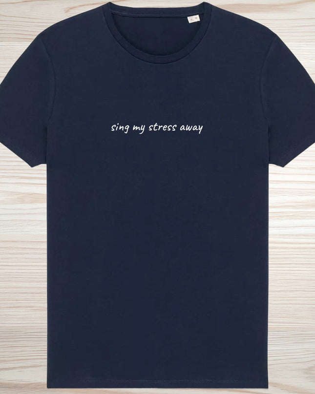 sing my stress away - unisex t-shirt