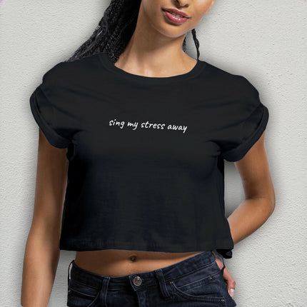 sing my stress away - women's crop top