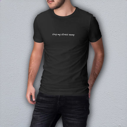 sing my stress away - unisex t-shirt