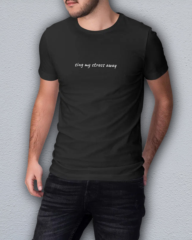 sing my stress away - unisex t-shirt