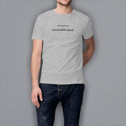 minimalist look... maximalist sound - unisex t-shirt