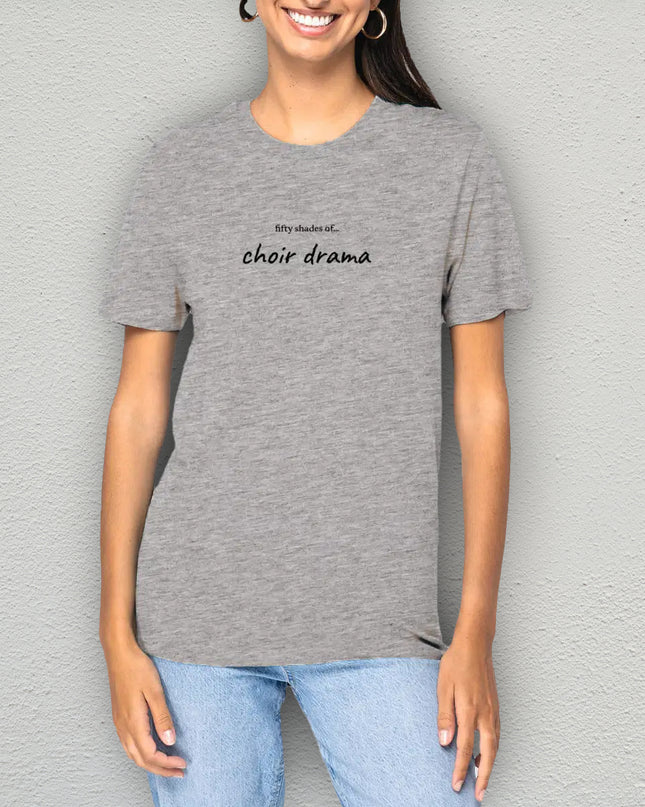 fifty shades of... choir drama - unisex t-shirt